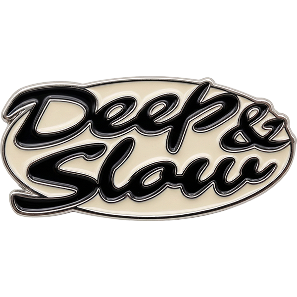 Deep & Slow